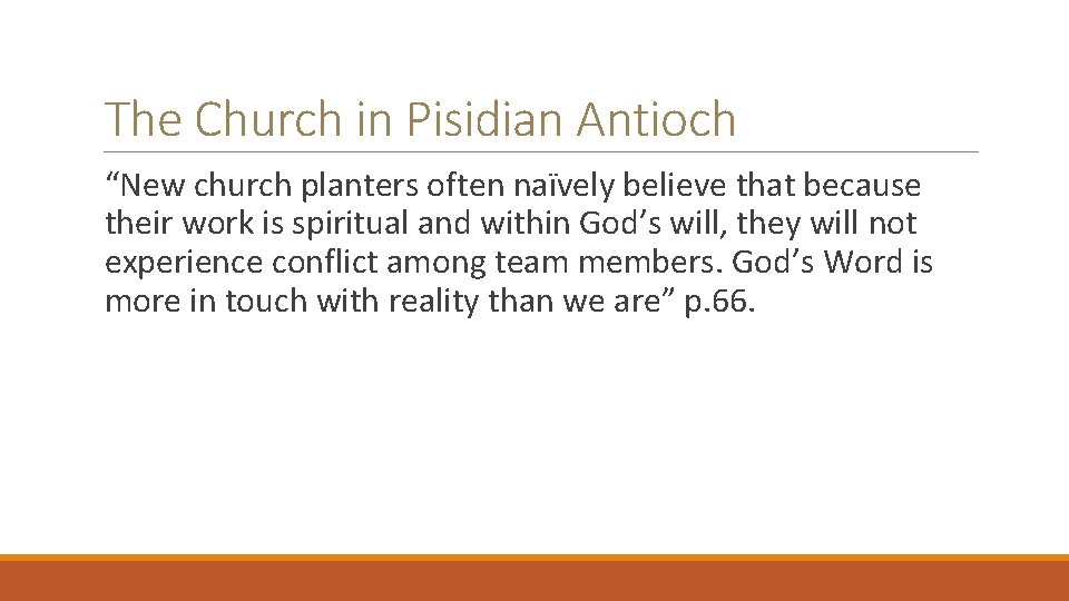 The Church in Pisidian Antioch “New church planters often naïvely believe that because their