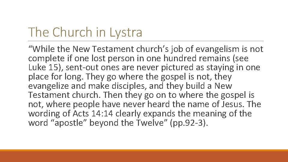 The Church in Lystra “While the New Testament church’s job of evangelism is not