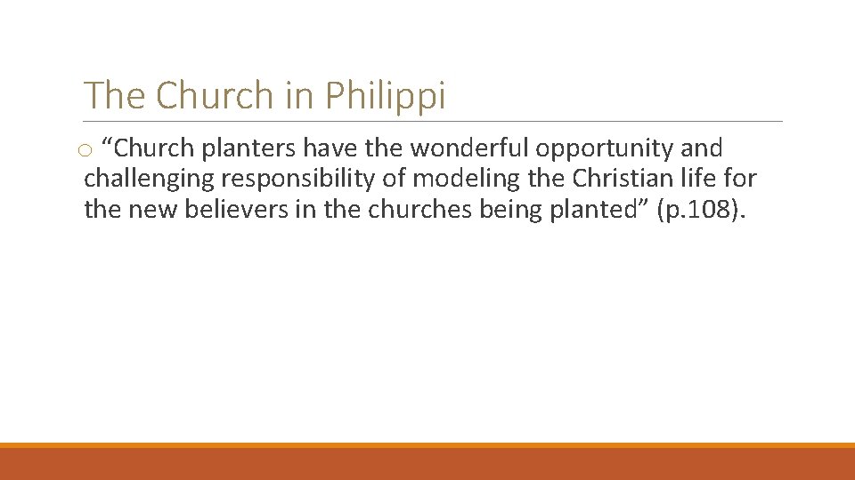 The Church in Philippi o “Church planters have the wonderful opportunity and challenging responsibility