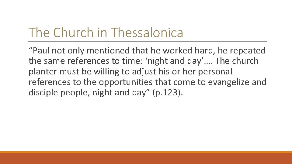 The Church in Thessalonica “Paul not only mentioned that he worked hard, he repeated