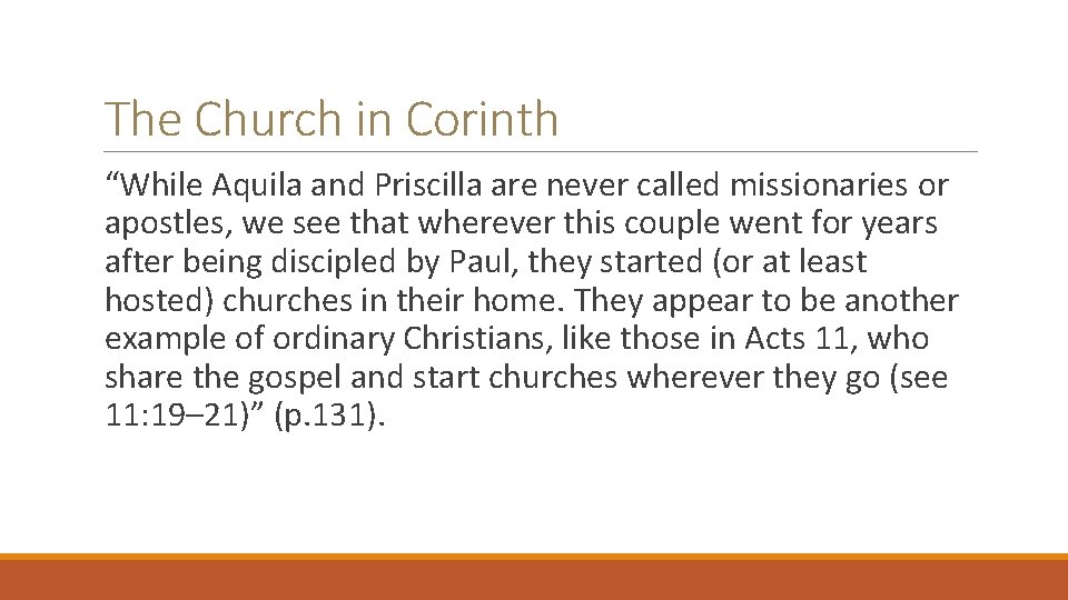 The Church in Corinth “While Aquila and Priscilla are never called missionaries or apostles,