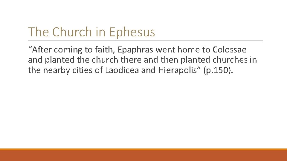 The Church in Ephesus “After coming to faith, Epaphras went home to Colossae and