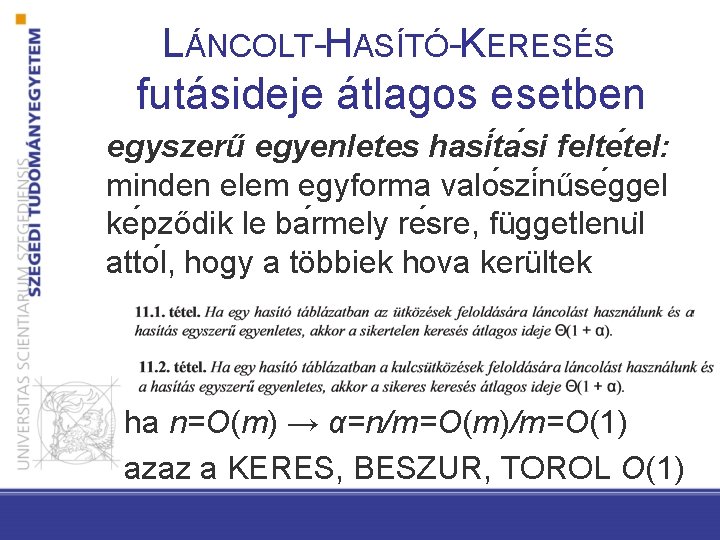 LÁNCOLT-HASÍTÓ-KERESÉS futásideje átlagos esetben egyszerű egyenletes hasi ta si felte tel: minden elem egyforma