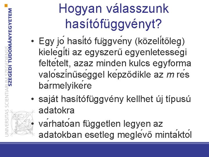 Hogyan válasszunk hasítófüggvényt? • Egy jo hasi tó fu ggve ny (közeli tőleg) kiele