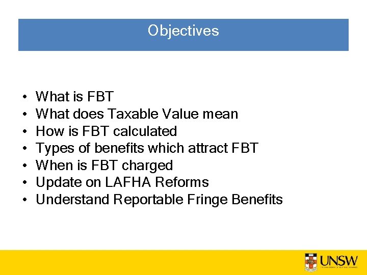 Objectives • • What is FBT What does Taxable Value mean How is FBT
