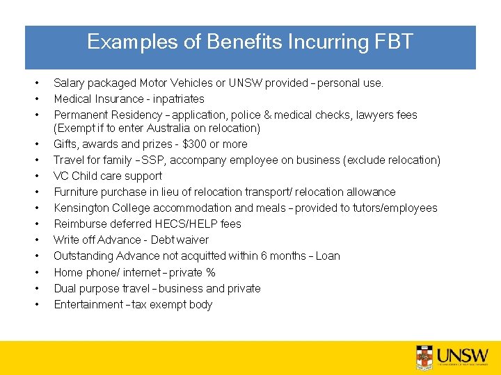 Examples of Benefits Incurring FBT • • • • Salary packaged Motor Vehicles or