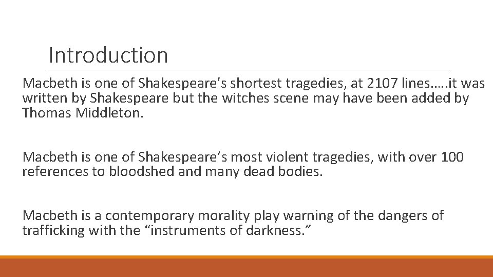 Introduction Macbeth is one of Shakespeare's shortest tragedies, at 2107 lines…. . it was