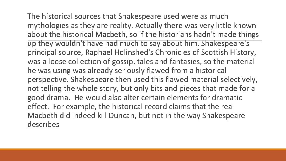 The historical sources that Shakespeare used were as much mythologies as they are reality.