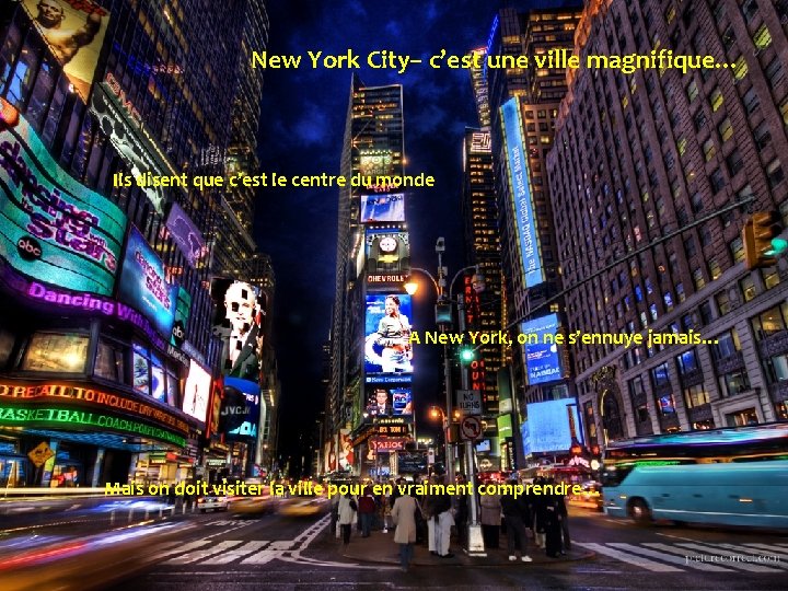 New York City– c’est une ville magnifique… Il y a Ils disent que c’est