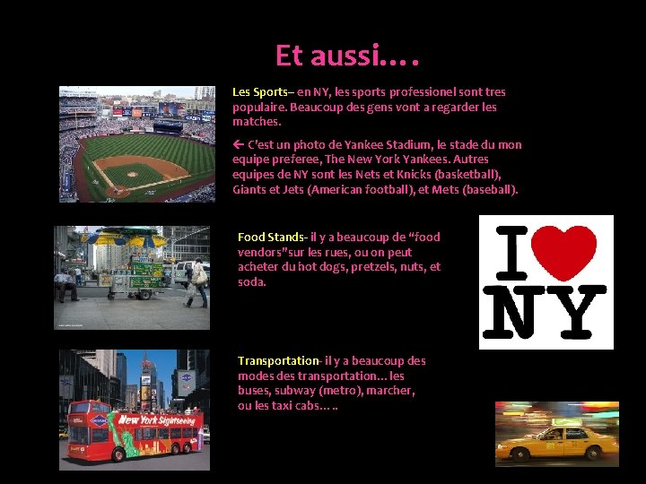 Et aussi…. Les Sports– en NY, les sports professionel sont tres populaire. Beaucoup des