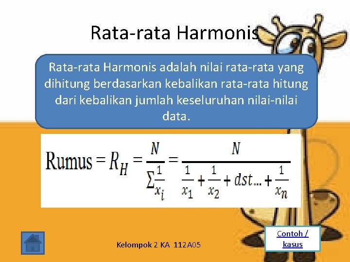 Rata-rata Harmonis adalah nilai rata-rata yang dihitung berdasarkan kebalikan rata-rata hitung dari kebalikan jumlah