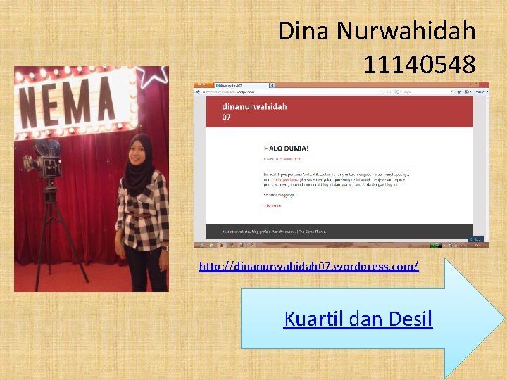 Dina Nurwahidah 11140548 http: //dinanurwahidah 07. wordpress. com/ Kuartil dan Desil 