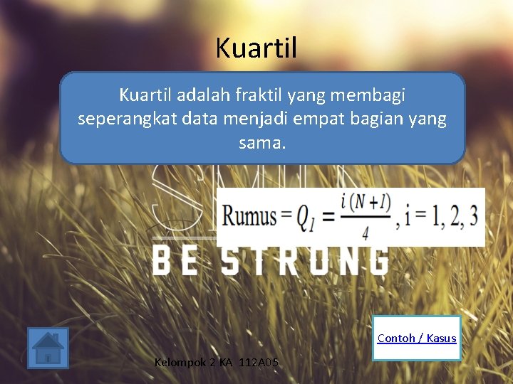 Kuartil adalah fraktil yang membagi seperangkat data menjadi empat bagian yang sama. Contoh /