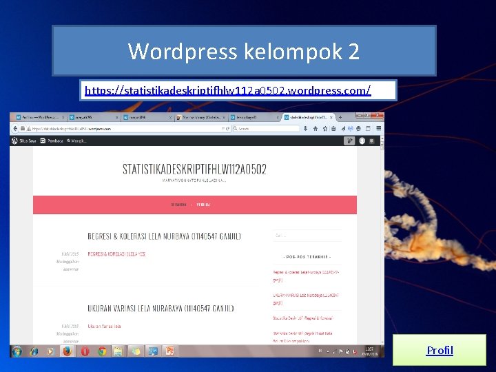 Wordpress kelompok 2 https: //statistikadeskriptifhlw 112 a 0502. wordpress. com/ Profil 