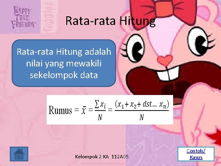 Rata-rata Hitung adalah nilai yang mewakili sekelompok data Kelompok 2 KA 112 A 05