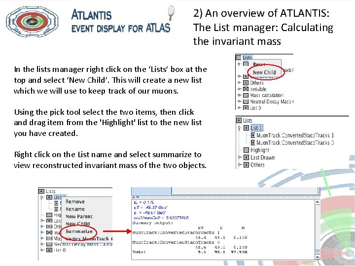 2) An overview of ATLANTIS: The List manager: Calculating the invariant mass In the