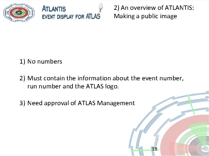 2) An overview of ATLANTIS: Making a public image 1) No numbers 2) Must
