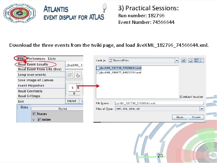 3) Practical Sessions: Run number: 182796 Event Number: 74566644 Download the three events from