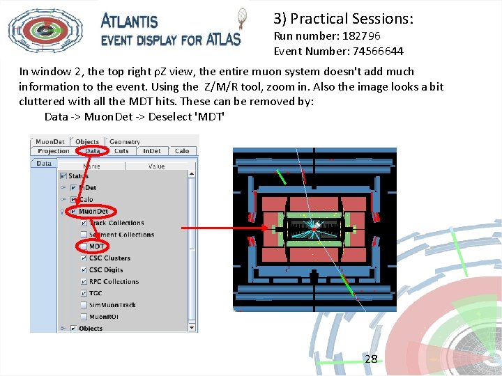 3) Practical Sessions: Run number: 182796 Event Number: 74566644 In window 2, the top