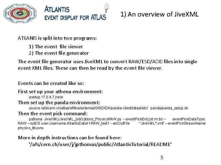 1) An overview of Jive. XML ATLANIS is split into two programs: 1) The