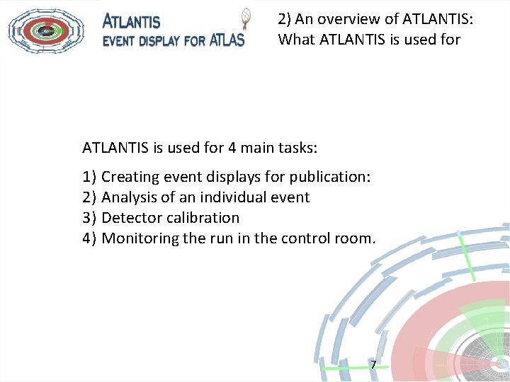 2) An overview of ATLANTIS: What ATLANTIS is used for 4 main tasks: 1)