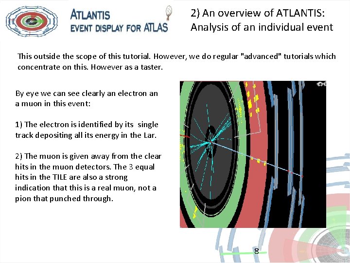 2) An overview of ATLANTIS: Analysis of an individual event This outside the scope