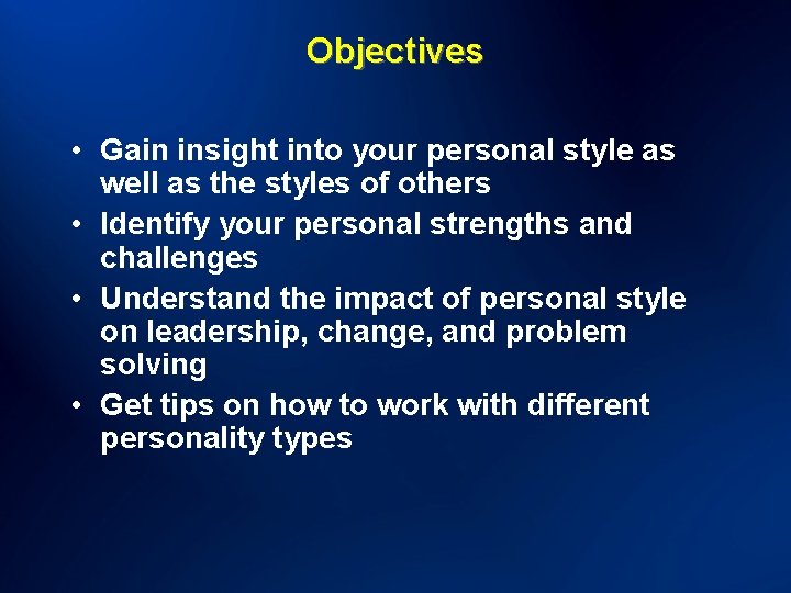 Objectives • Gain insight into your personal style as well as the styles of