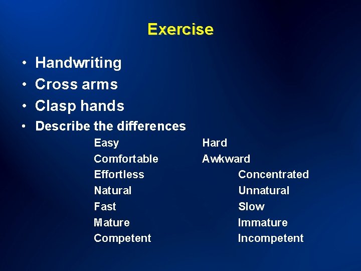 Exercise • Handwriting • Cross arms • Clasp hands • Describe the differences Easy