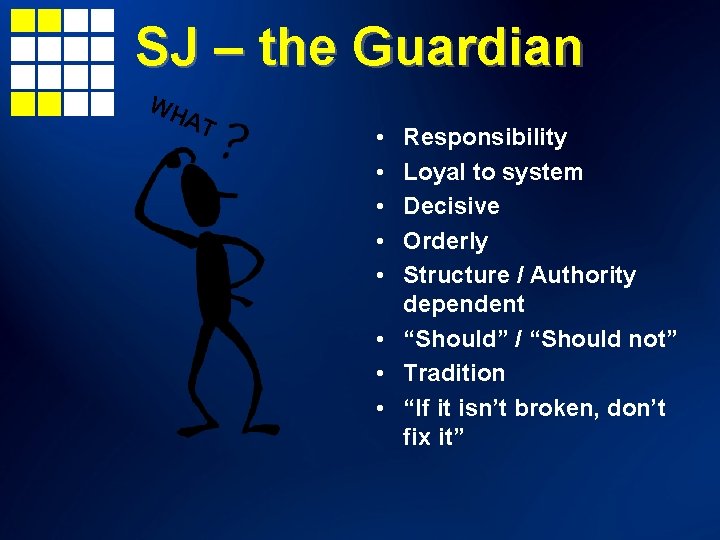 SJ – the Guardian WH A T • • • Responsibility Loyal to system