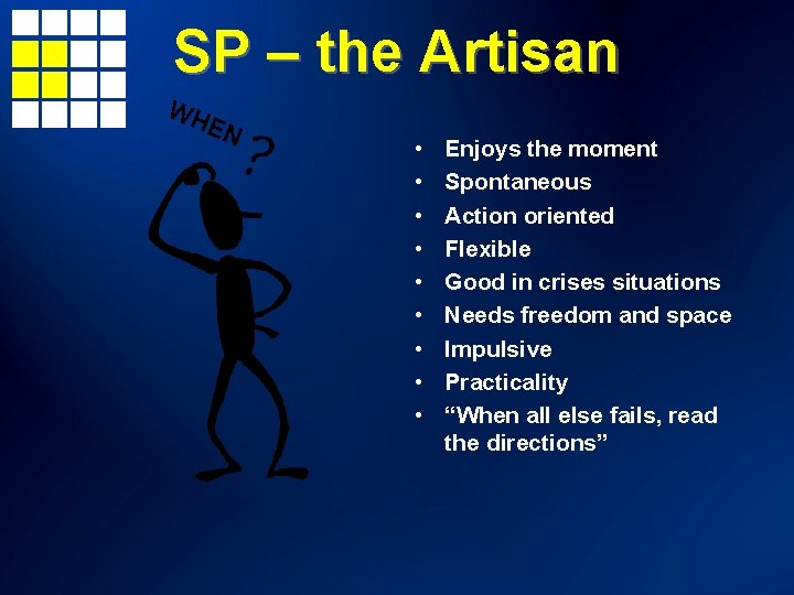 SP – the Artisan WH E N • • • Enjoys the moment Spontaneous