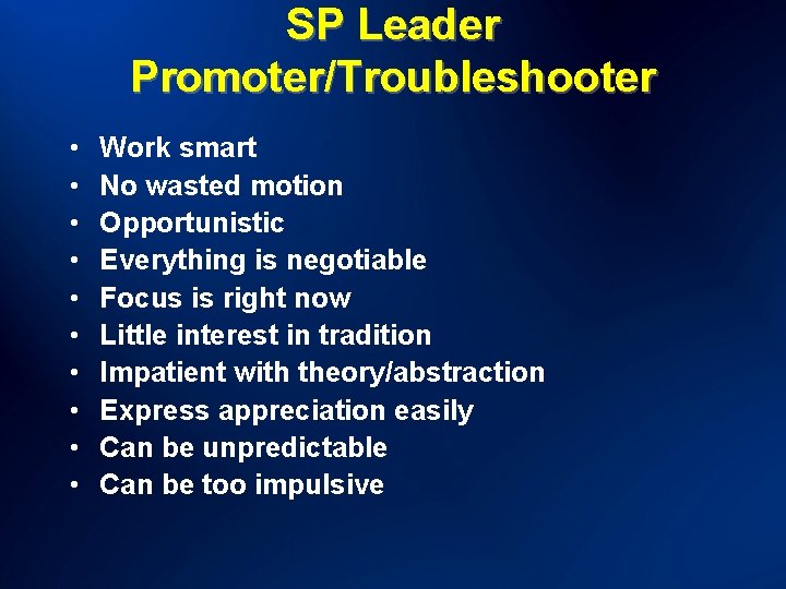 SP Leader Promoter/Troubleshooter • • • Work smart No wasted motion Opportunistic Everything is