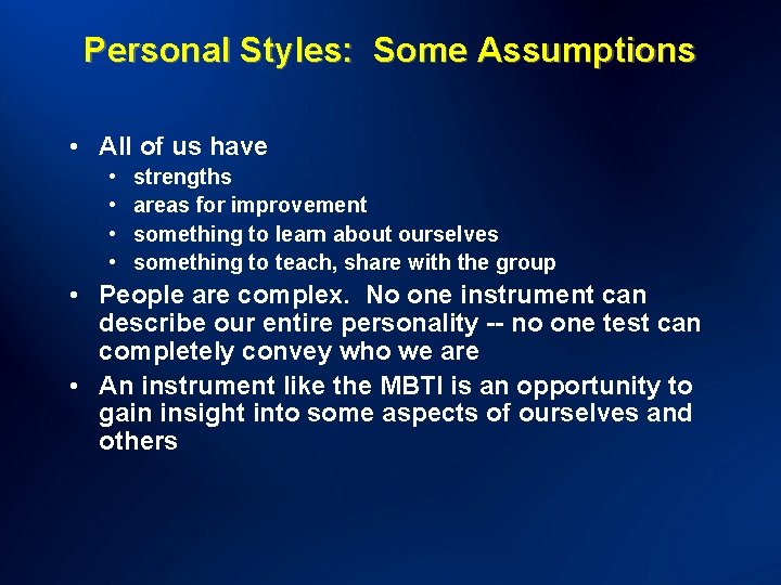 Personal Styles: Some Assumptions • All of us have • • strengths areas for