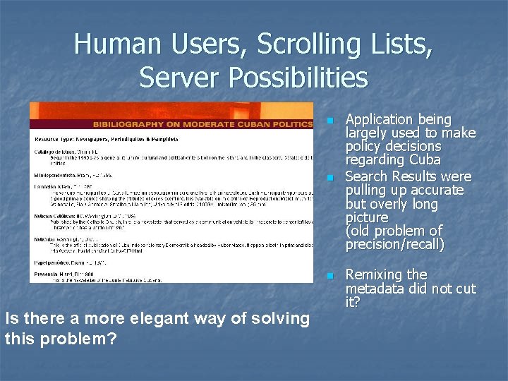 Human Users, Scrolling Lists, Server Possibilities n n n Is there a more elegant