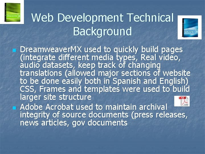 Web Development Technical Background n n Dreamweaver. MX used to quickly build pages (integrate