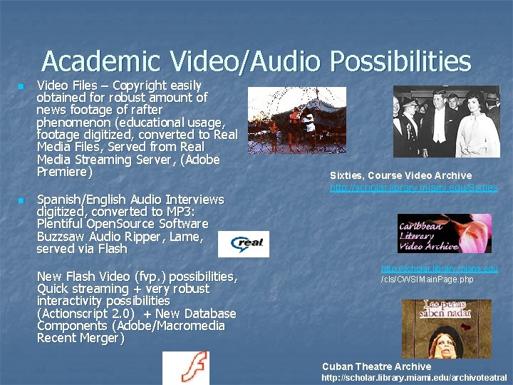 Academic Video/Audio Possibilities n n Video Files – Copyright easily obtained for robust amount