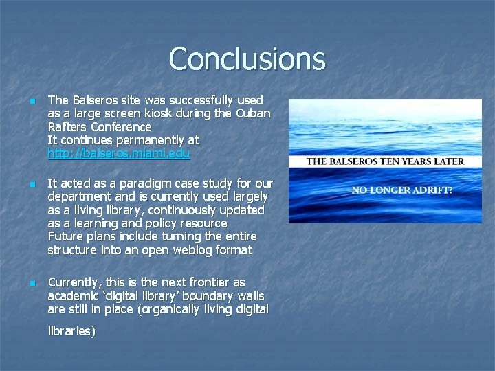 Conclusions n n n The Balseros site was successfully used as a large screen