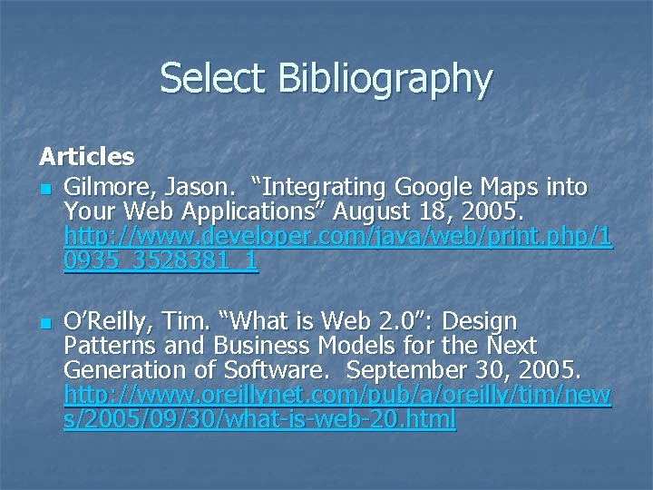 Select Bibliography Articles n Gilmore, Jason. “Integrating Google Maps into Your Web Applications” August
