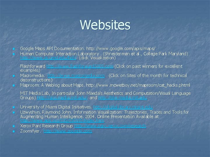 Websites n Google Maps API Documentation. http: //www. google. com/apis/maps/ Human Computer Interaction Laboratory.