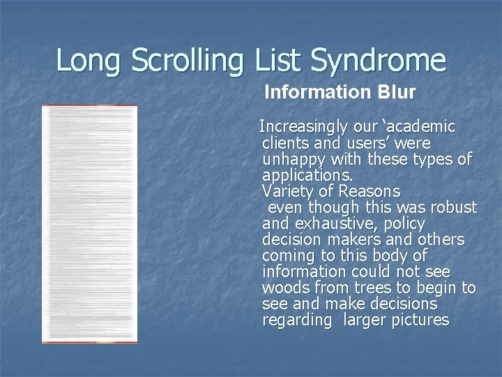 Long Scrolling List Syndrome Information Blur Increasingly our ‘academic clients and users’ were unhappy