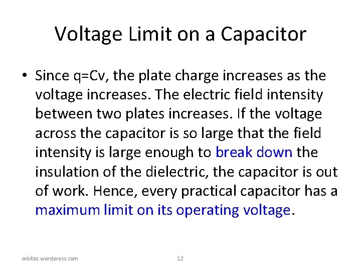 Voltage Limit on a Capacitor • Since q=Cv, the plate charge increases as the Voltage Limit on a Capacitor • Since q=Cv, the plate charge increases as the