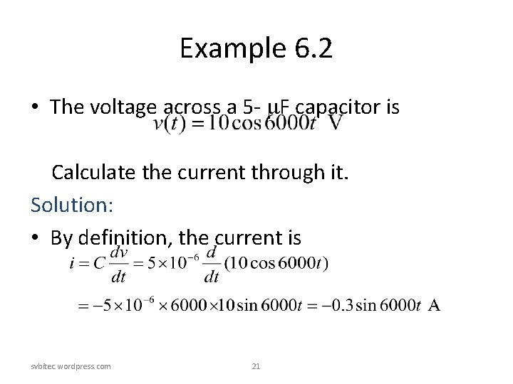 Example 6. 2 • The voltage across a 5 - F capacitor is Calculate Example 6. 2 • The voltage across a 5 - F capacitor is Calculate
