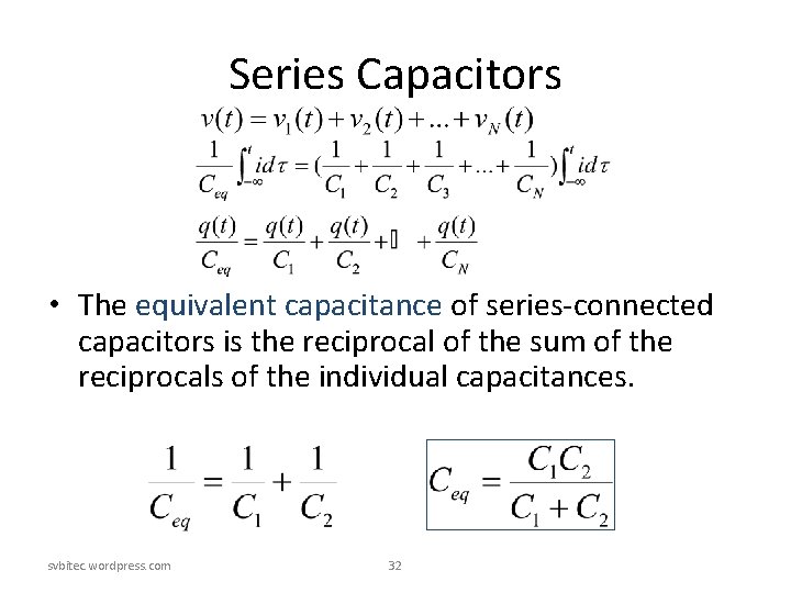 Series Capacitors • The equivalent capacitance of series-connected capacitors is the reciprocal of the Series Capacitors • The equivalent capacitance of series-connected capacitors is the reciprocal of the