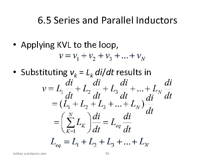 6. 5 Series and Parallel Inductors • Applying KVL to the loop, • Substituting 6. 5 Series and Parallel Inductors • Applying KVL to the loop, • Substituting