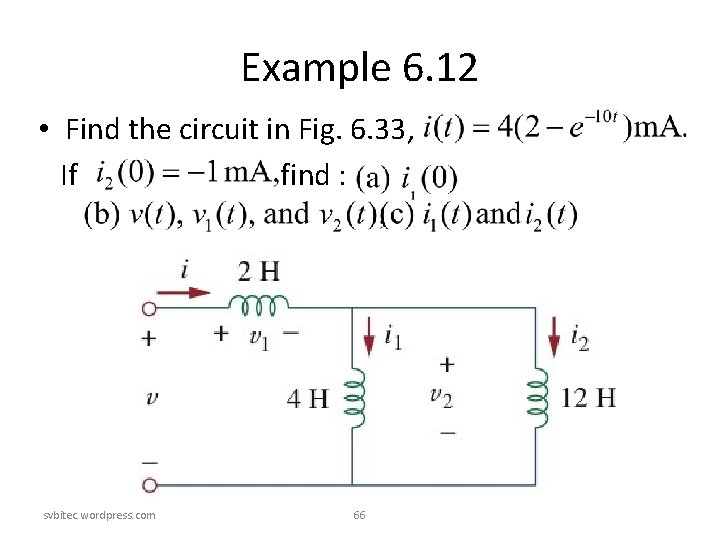 Example 6. 12 • Find the circuit in Fig. 6. 33, If find : Example 6. 12 • Find the circuit in Fig. 6. 33, If find :