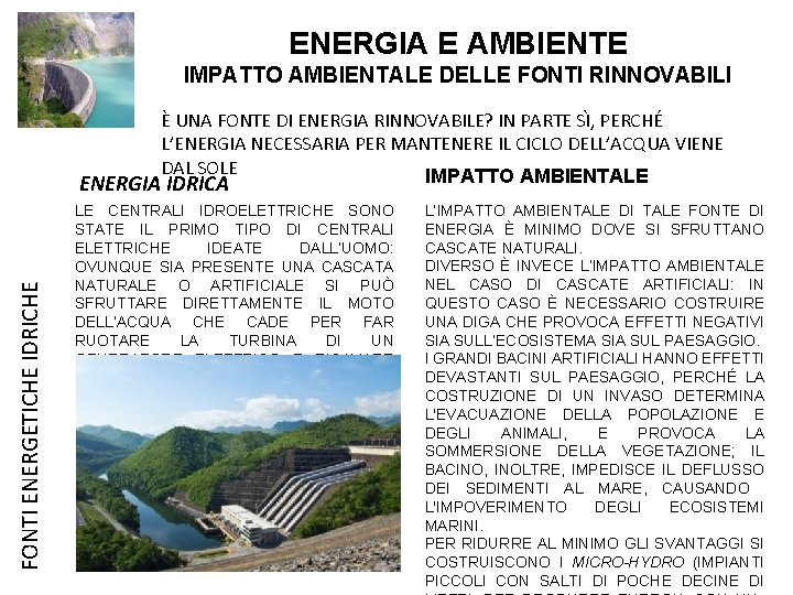 ENERGIA E AMBIENTE IMPATTO AMBIENTALE DELLE FONTI RINNOVABILI È UNA FONTE DI ENERGIA RINNOVABILE?