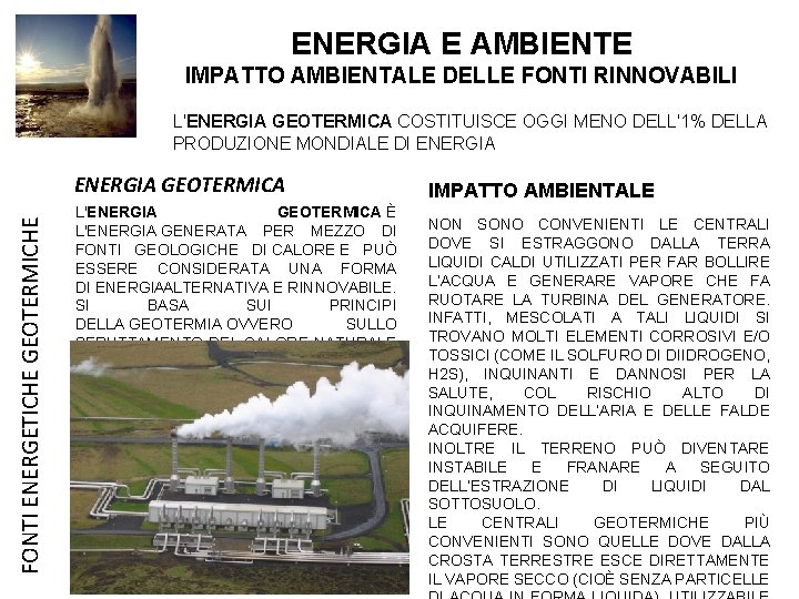 ENERGIA E AMBIENTE IMPATTO AMBIENTALE DELLE FONTI RINNOVABILI L'ENERGIA GEOTERMICA COSTITUISCE OGGI MENO DELL'1%