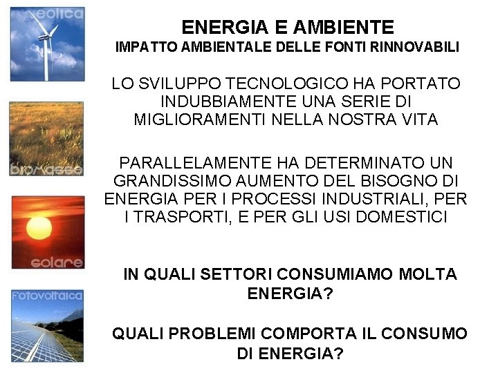 ENERGIA E AMBIENTE IMPATTO AMBIENTALE DELLE FONTI RINNOVABILI LO SVILUPPO TECNOLOGICO HA PORTATO INDUBBIAMENTE