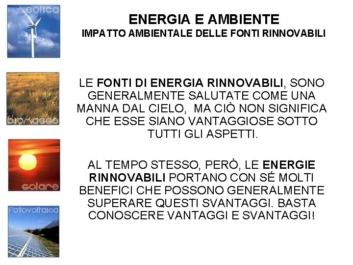 ENERGIA E AMBIENTE IMPATTO AMBIENTALE DELLE FONTI RINNOVABILI LE FONTI DI ENERGIA RINNOVABILI, SONO