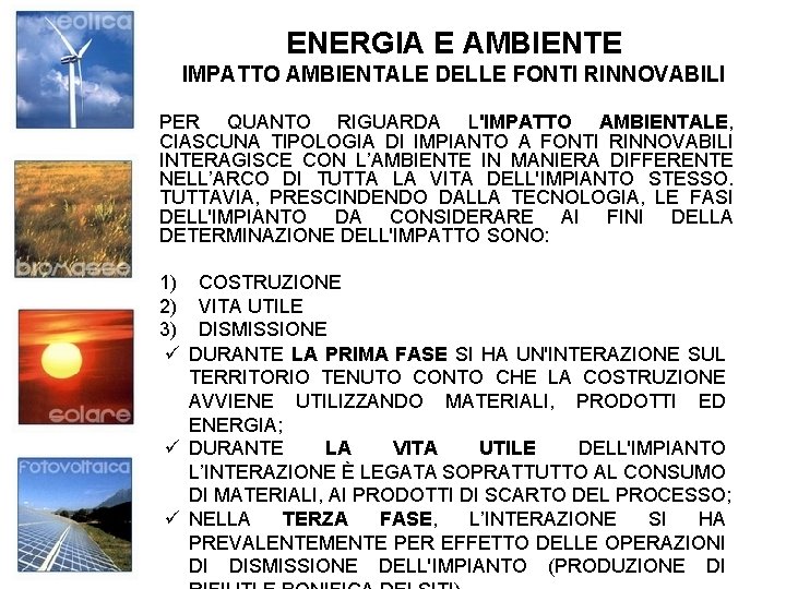 ENERGIA E AMBIENTE IMPATTO AMBIENTALE DELLE FONTI RINNOVABILI PER QUANTO RIGUARDA L'IMPATTO AMBIENTALE, CIASCUNA