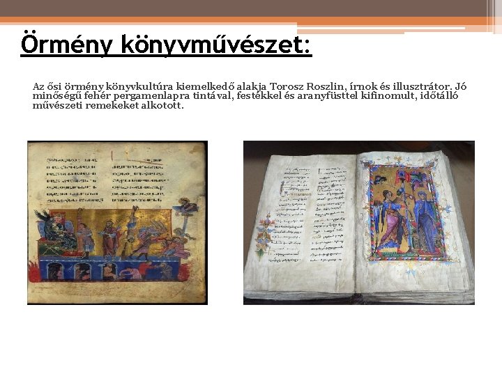 Örmény könyvművészet: Az ősi örmény könyvkultúra kiemelkedő alakja Torosz Roszlin, írnok és illusztrátor. Jó Örmény könyvművészet: Az ősi örmény könyvkultúra kiemelkedő alakja Torosz Roszlin, írnok és illusztrátor. Jó